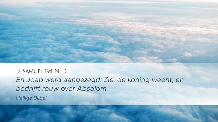 2 Samuël 19:1 NLD Desktop Wallpaper - En Joab werd aangezegd: Zie, de koning weent, en - Desktop Bible Verse Wallpaper