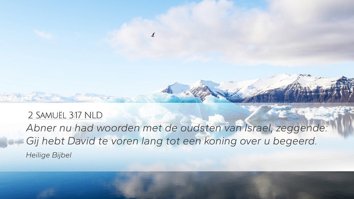 2 Samuël 3:17 NLD Desktop Wallpaper - Abner nu had woorden met de oudsten van Israel, - Desktop Bible Verse Wallpaper