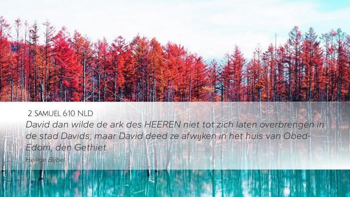 2 Samuël 6:10 NLD Desktop Wallpaper - David dan wilde de ark des HEEREN niet tot zich - Desktop Bible Verse Wallpaper