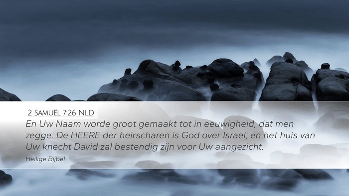 2 Samuël 7:26 NLD Desktop Wallpaper - En Uw Naam worde groot gemaakt tot in eeuwigheid, - Desktop Bible Verse Wallpaper
