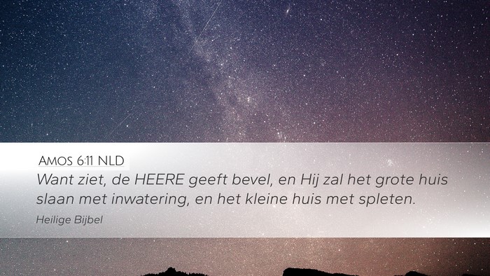 Amos 6:11 NLD Desktop Wallpaper - Want ziet, de HEERE geeft bevel, en Hij zal het - Desktop Bible Verse Wallpaper