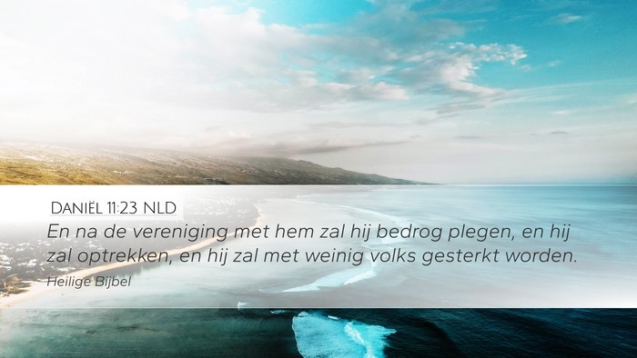 Daniël 11:23 NLD Desktop Wallpaper - En na de vereniging met hem zal hij bedrog - Desktop Bible Verse Wallpaper