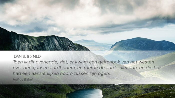 Daniël 8:5 NLD Desktop Wallpaper - Toen ik dit overlegde, ziet, er kwam een - Desktop Bible Verse Wallpaper