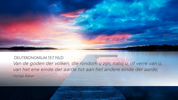 Deuteronomium 13:7 NLD Desktop Wallpaper - Van de goden der volken, die rondom u zijn, nabij - Desktop Bible Verse Wallpaper