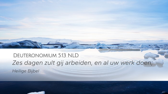 Deuteronomium 5:13 NLD Desktop Wallpaper - Zes dagen zult gij arbeiden, en al uw werk - Desktop Bible Verse Wallpaper