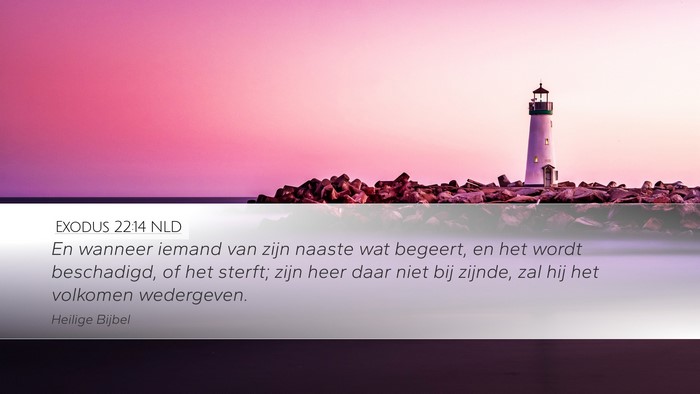Exodus 22:14 NLD Desktop Wallpaper - En wanneer iemand van zijn naaste wat begeert, en - Desktop Bible Verse Wallpaper