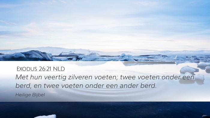 Exodus 26:21 NLD Desktop Wallpaper - Met hun veertig zilveren voeten; twee voeten - Desktop Bible Verse Wallpaper