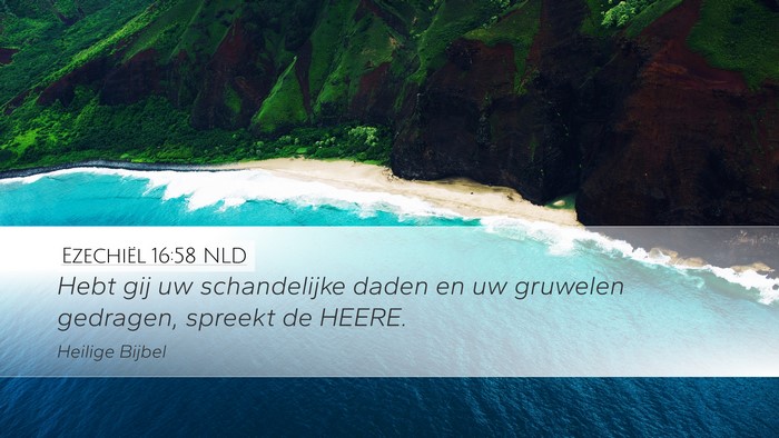 Ezechiël 16:58 NLD Desktop Wallpaper - Hebt gij uw schandelijke daden en uw gruwelen - Desktop Bible Verse Wallpaper