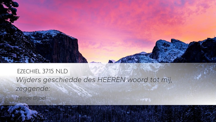 Ezechiël 37:15 NLD Desktop Wallpaper - Wijders geschiedde des HEEREN woord tot mij, - Desktop Bible Verse Wallpaper