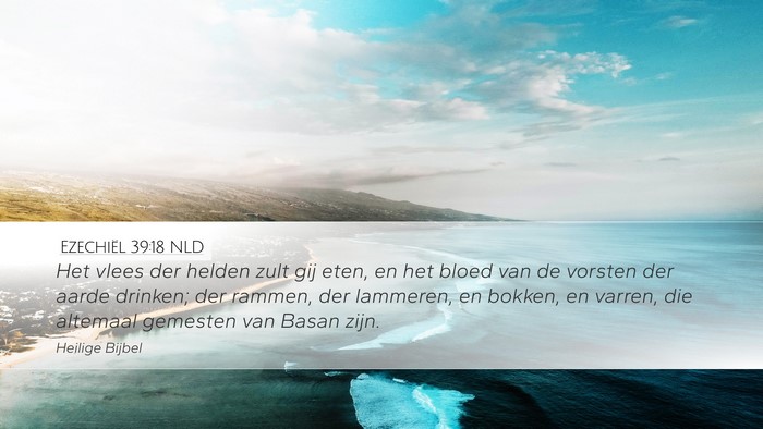 Ezechiël 39:18 NLD Desktop Wallpaper - Het vlees der helden zult gij eten, en het bloed - Desktop Bible Verse Wallpaper