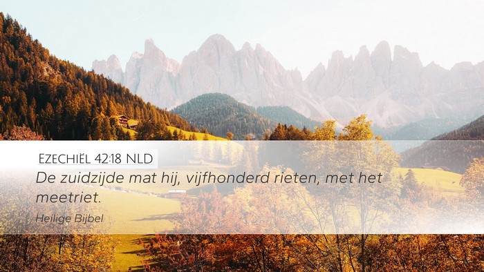 Ezechiël 42:18 NLD Desktop Wallpaper - De zuidzijde mat hij, vijfhonderd rieten, met het - Desktop Bible Verse Wallpaper