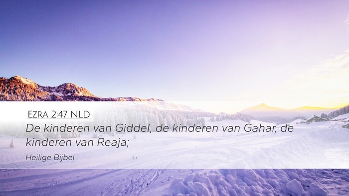 Ezra 2:47 NLD Desktop Wallpaper - De kinderen van Giddel, de kinderen van Gahar, de - Desktop Bible Verse Wallpaper