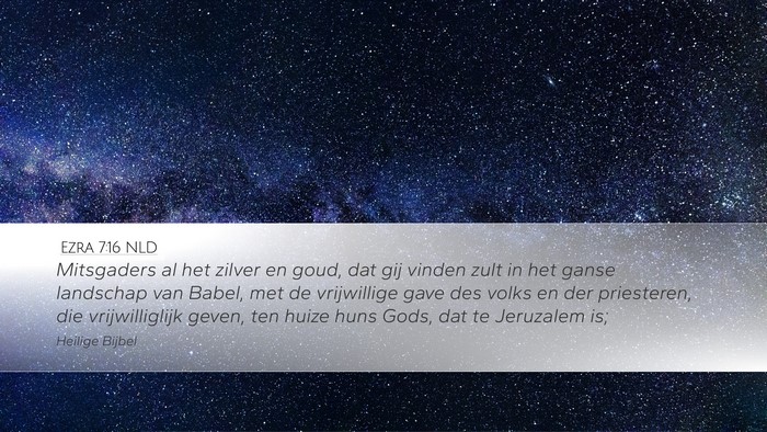 Ezra 7:16 NLD Desktop Wallpaper - Mitsgaders al het zilver en goud, dat gij vinden - Desktop Bible Verse Wallpaper