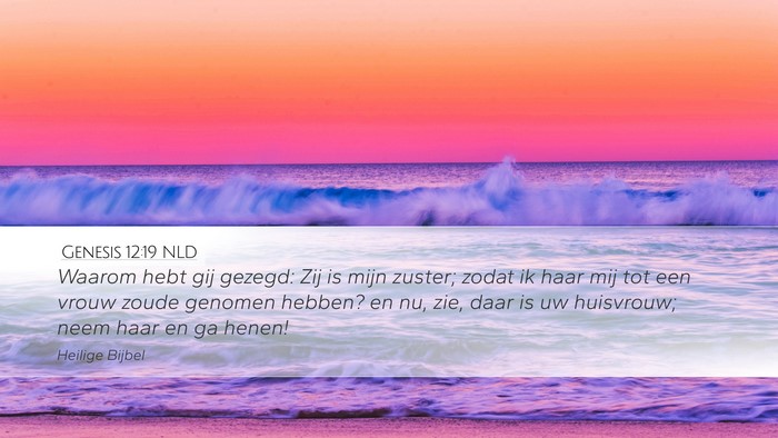 Genesis 12:19 NLD Desktop Wallpaper - Waarom hebt gij gezegd: Zij is mijn zuster; zodat - Desktop Bible Verse Wallpaper