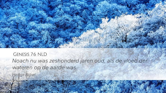 Genesis 7:6 NLD Desktop Wallpaper - Noach nu was zeshonderd jaren oud, als de vloed - Desktop Bible Verse Wallpaper