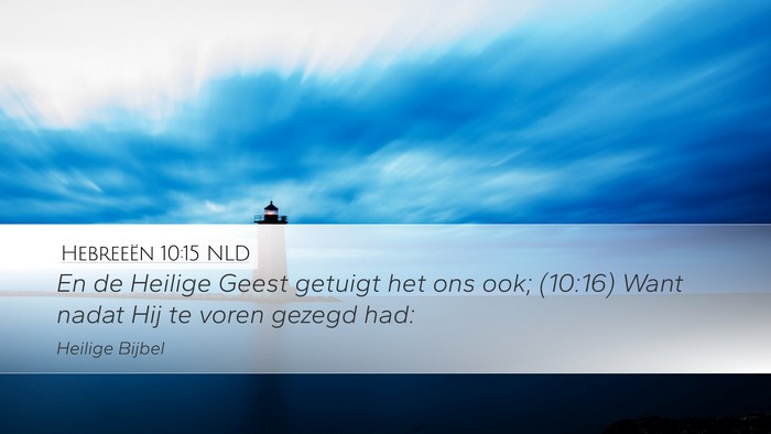 Hebreeën 10:15 NLD Desktop Wallpaper - En de Heilige Geest getuigt het ons ook; (10:16) - Desktop Bible Verse Wallpaper