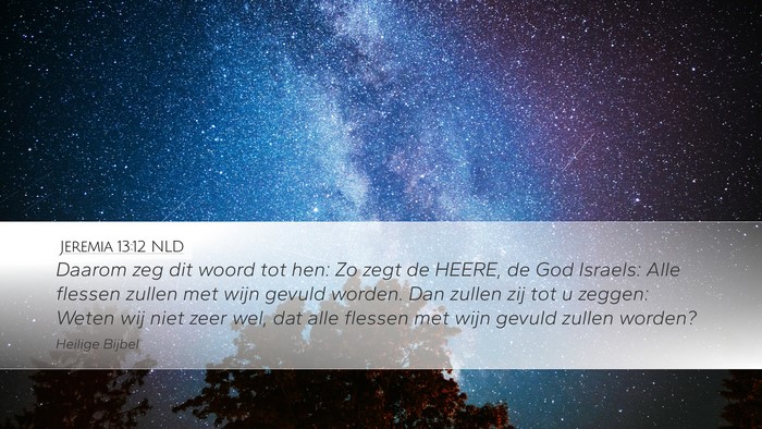Jeremia 13:12 NLD Desktop Wallpaper - Daarom zeg dit woord tot hen: Zo zegt de HEERE, - Desktop Bible Verse Wallpaper