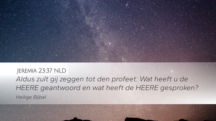 Jeremia 23:37 NLD Desktop Wallpaper - Aldus zult gij zeggen tot den profeet: Wat heeft - Desktop Bible Verse Wallpaper