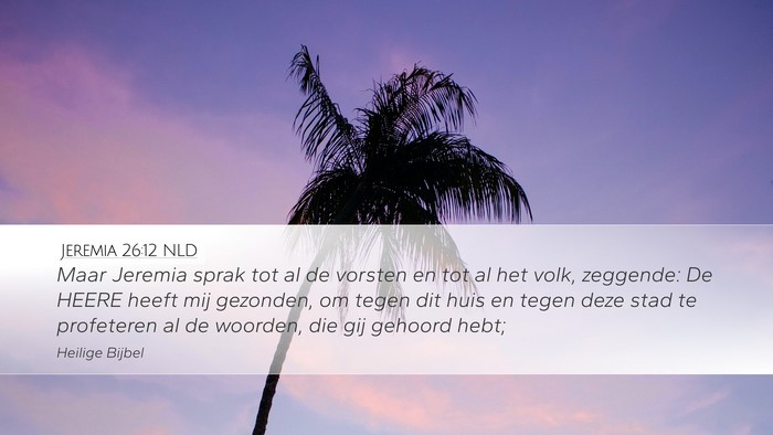 Jeremia 26:12 NLD Desktop Wallpaper - Maar Jeremia sprak tot al de vorsten en tot al - Desktop Bible Verse Wallpaper
