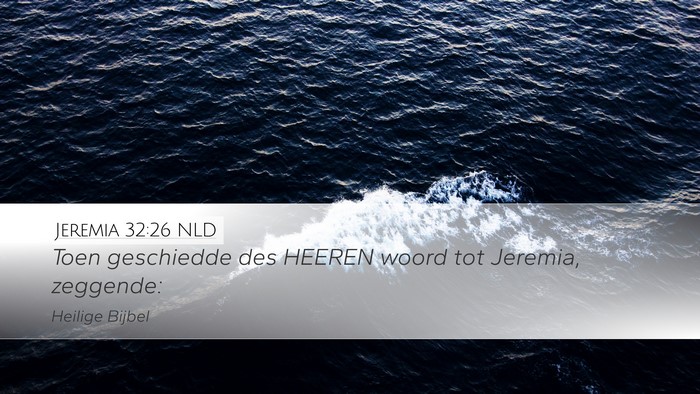 Jeremia 32:26 NLD Desktop Wallpaper - Toen geschiedde des HEEREN woord tot Jeremia, - Desktop Bible Verse Wallpaper