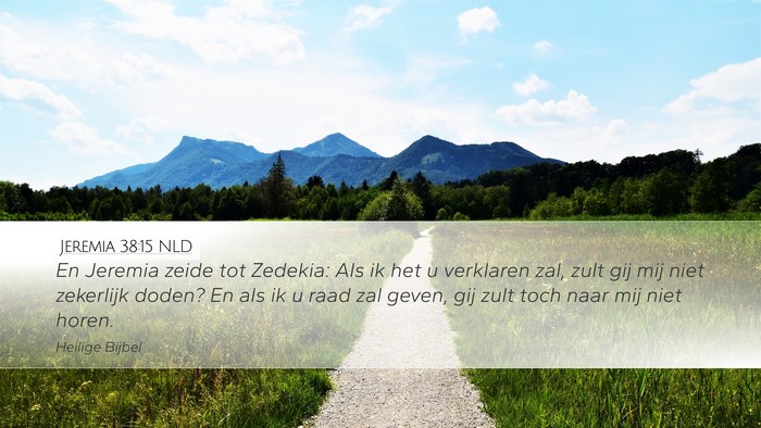 Jeremia 38:15 NLD Desktop Wallpaper - En Jeremia zeide tot Zedekia: Als ik het u - Desktop Bible Verse Wallpaper