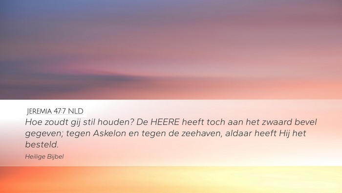 Jeremia 47:7 NLD Desktop Wallpaper - Hoe zoudt gij stil houden? De HEERE heeft toch - Desktop Bible Verse Wallpaper