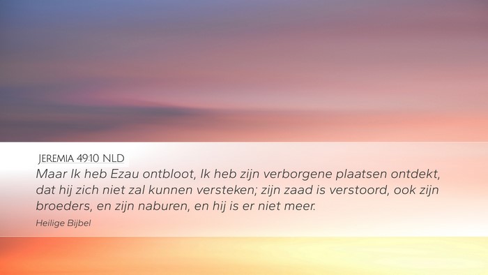 Jeremia 49:10 NLD Desktop Wallpaper - Maar Ik heb Ezau ontbloot, Ik heb zijn verborgene - Desktop Bible Verse Wallpaper