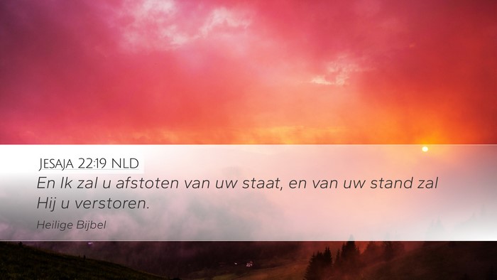Jesaja 22:19 NLD Desktop Wallpaper - En Ik zal u afstoten van uw staat, en van uw - Desktop Bible Verse Wallpaper