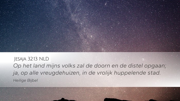 Jesaja 32:13 NLD Desktop Wallpaper - Op het land mijns volks zal de doorn en de distel - Desktop Bible Verse Wallpaper
