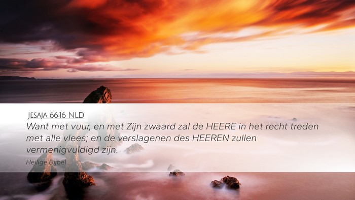 Jesaja 66:16 NLD Bible Verse Image