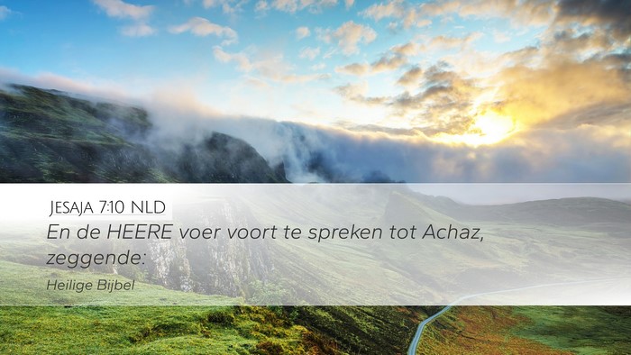 Jesaja 7:10 NLD Desktop Wallpaper - En de HEERE voer voort te spreken tot Achaz, - Desktop Bible Verse Wallpaper