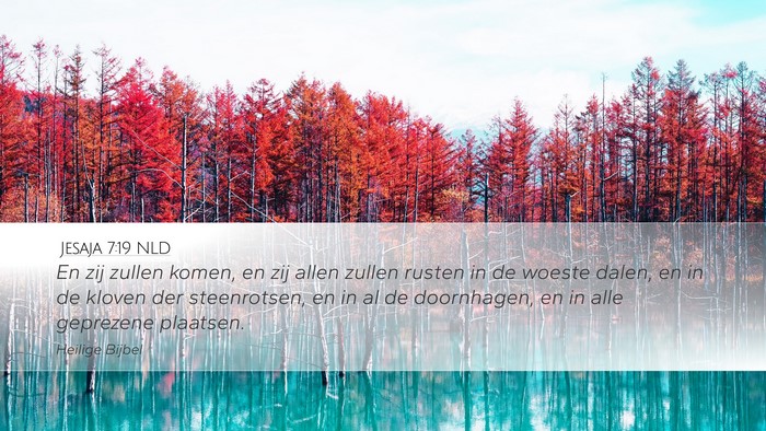 Jesaja 7:19 NLD Desktop Wallpaper - En zij zullen komen, en zij allen zullen rusten - Desktop Bible Verse Wallpaper