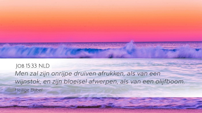 Job 15:33 NLD Desktop Wallpaper - Men zal zijn onrijpe druiven afrukken, als van - Desktop Bible Verse Wallpaper