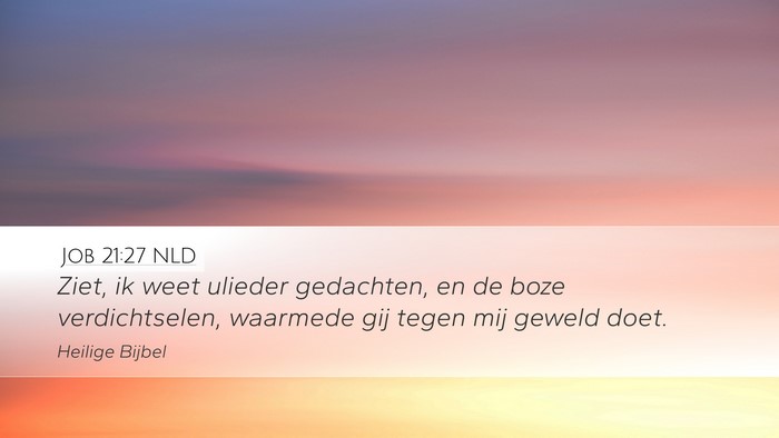 Job 21:27 NLD Desktop Wallpaper - Ziet, ik weet ulieder gedachten, en de boze - Desktop Bible Verse Wallpaper