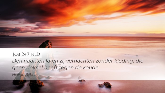 Job 24:7 NLD Desktop Wallpaper - Den naakten laten zij vernachten zonder kleding, - Desktop Bible Verse Wallpaper