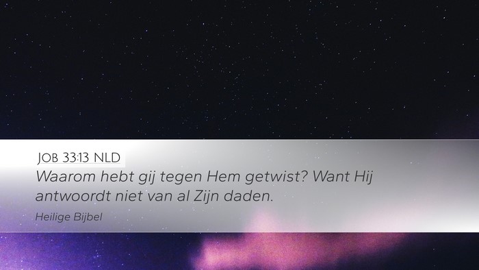 Job 33:13 NLD Desktop Wallpaper - Waarom hebt gij tegen Hem getwist? Want Hij - Desktop Bible Verse Wallpaper