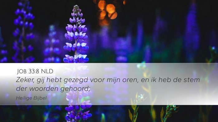 Job 33:8 NLD Desktop Wallpaper - Zeker, gij hebt gezegd voor mijn oren, en ik heb - Desktop Bible Verse Wallpaper