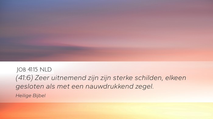 Job 41:15 NLD Desktop Wallpaper - (41:6) Zeer uitnemend zijn zijn sterke schilden, - Desktop Bible Verse Wallpaper