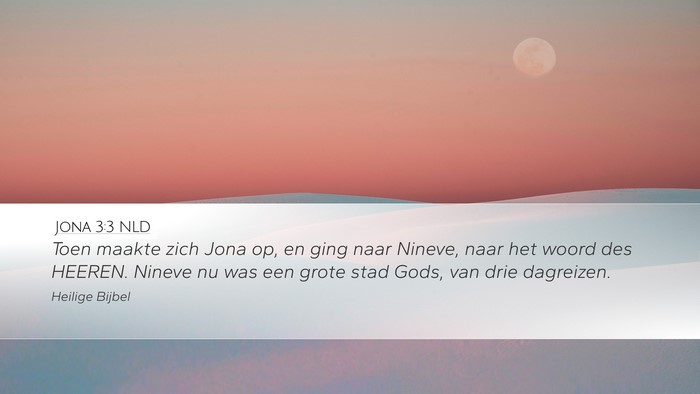 Jona 3:3 NLD Desktop Wallpaper - Toen maakte zich Jona op, en ging naar Nineve, - Desktop Bible Verse Wallpaper