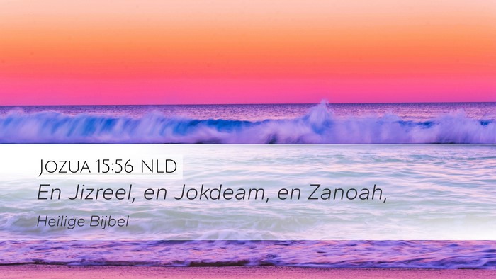 Jozua 15:56 NLD Desktop Wallpaper - En Jizreel, en Jokdeam, en - Desktop Bible Verse Wallpaper