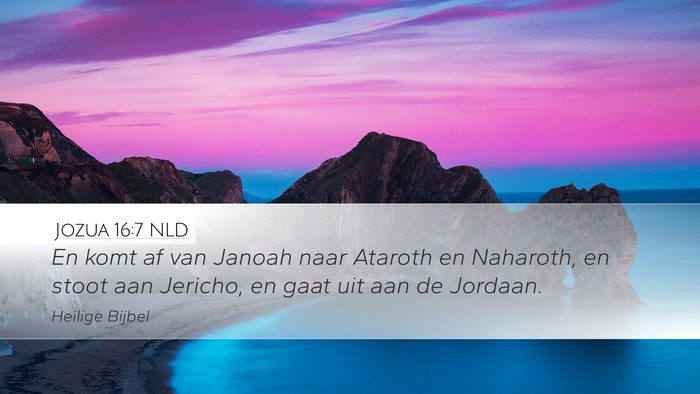 Jozua 16:7 NLD Desktop Wallpaper - En komt af van Janoah naar Ataroth en Naharoth, - Desktop Bible Verse Wallpaper