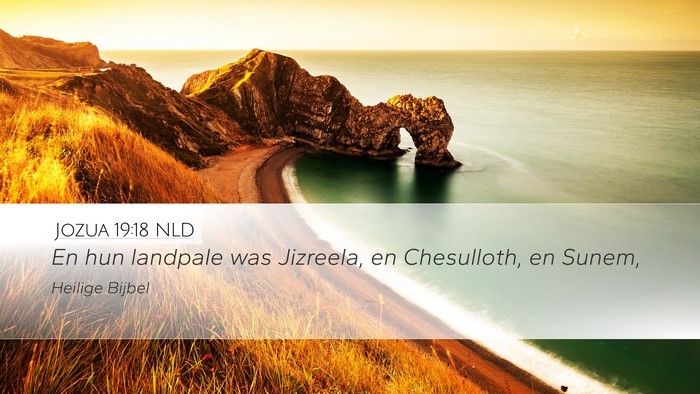 Jozua 19:18 NLD Desktop Wallpaper - En hun landpale was Jizreela, en Chesulloth, en - Desktop Bible Verse Wallpaper