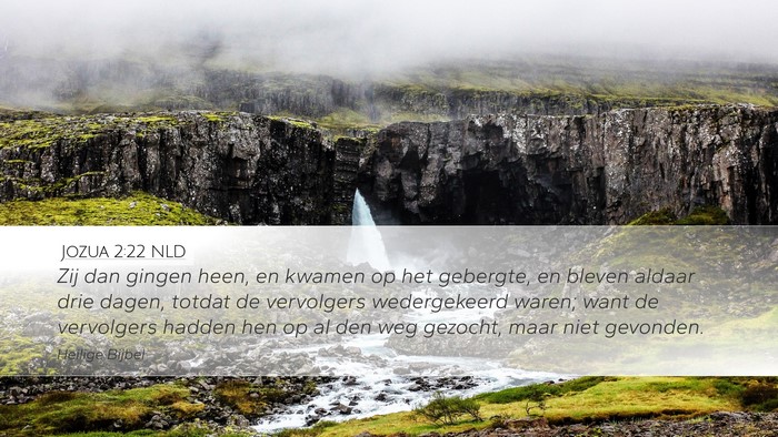 Jozua 2:22 NLD Desktop Wallpaper - Zij dan gingen heen, en kwamen op het gebergte, - Desktop Bible Verse Wallpaper