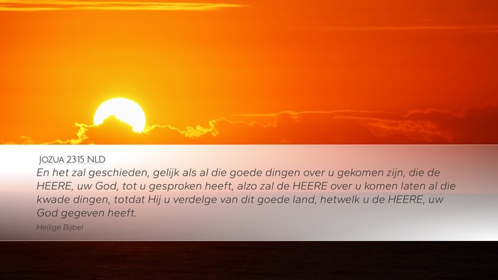 Jozua 23:15 NLD Desktop Wallpaper - En het zal geschieden, gelijk als al die goede - Desktop Bible Verse Wallpaper