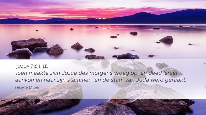 Jozua 7:16 NLD Desktop Wallpaper - Toen maakte zich Jozua des morgens vroeg op, en - Desktop Bible Verse Wallpaper