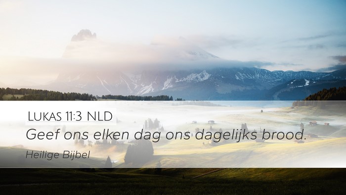 Lukas 11:3 NLD Desktop Wallpaper - Geef ons elken dag ons dagelijks - Desktop Bible Verse Wallpaper