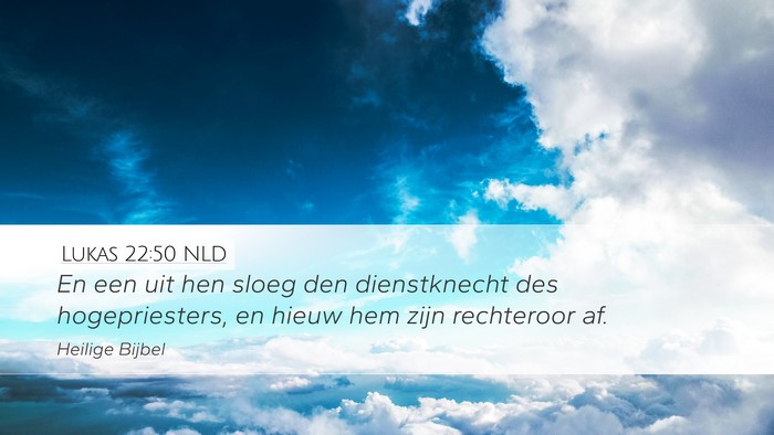 Lukas 22:50 NLD Desktop Wallpaper - En een uit hen sloeg den dienstknecht des - Desktop Bible Verse Wallpaper