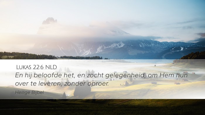 Lukas 22:6 NLD Desktop Wallpaper - En hij beloofde het, en zocht gelegenheid, om Hem - Desktop Bible Verse Wallpaper