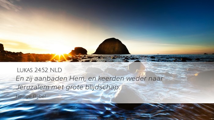 Lukas 24:52 NLD Desktop Wallpaper - En zij aanbaden Hem, en keerden weder naar - Desktop Bible Verse Wallpaper