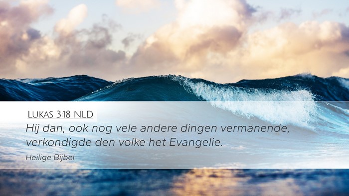 Lukas 3:18 NLD Desktop Wallpaper - Hij dan, ook nog vele andere dingen vermanende, - Desktop Bible Verse Wallpaper